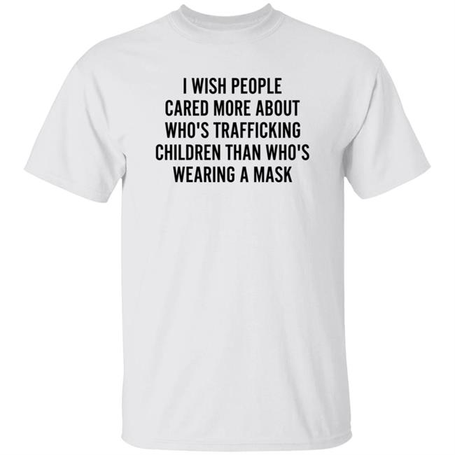 Unvaxxed Sperm I Wish People Cared More About Who's Trafficking Children Than Who's Wearing A Mask Shirt Hoodie Sweatshirt