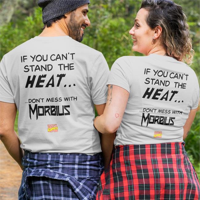 If You Can't Stand The Heat Don't Mess With Morbius Tee Shirt Shirts That Go Hard