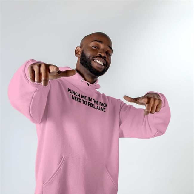 Punch Me In The Face I Need To Feel Alive Sweatshirt