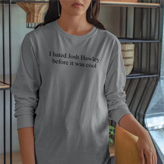 I Hated Josh Hawley Before It Was Cool T Shirts Corn Fed Threads Store