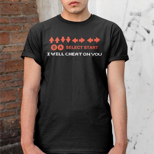 Goodshirts Select Start I Will Cheat On You Tees