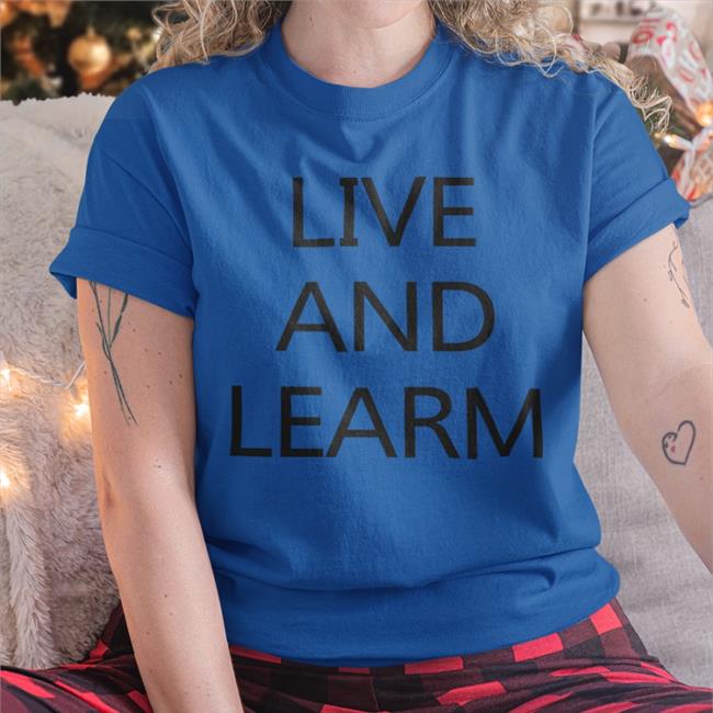 Poorly Translated Shirts Live And Learm Shirts Translatedtees