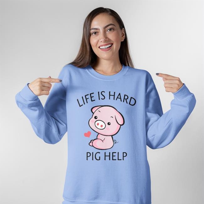 Poorly Translated Shirts Life Is Hard Pig Help Tee Shirt