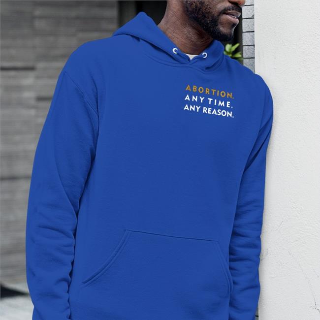 Funny Abortion Any Time Any Reason Shirt