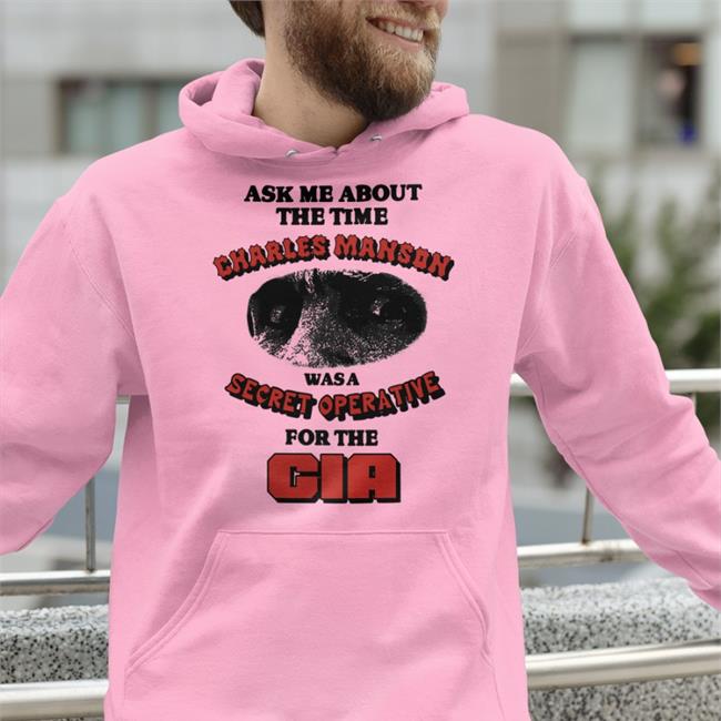Ask Me About The Time Charles Manson T Shirt Good Shirts