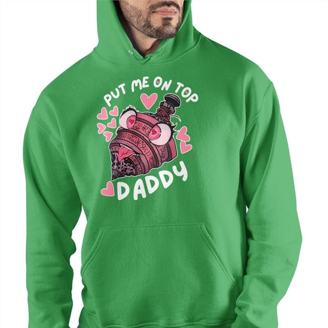 Put Me On Top Daddy Long Sleeve T Shirt
