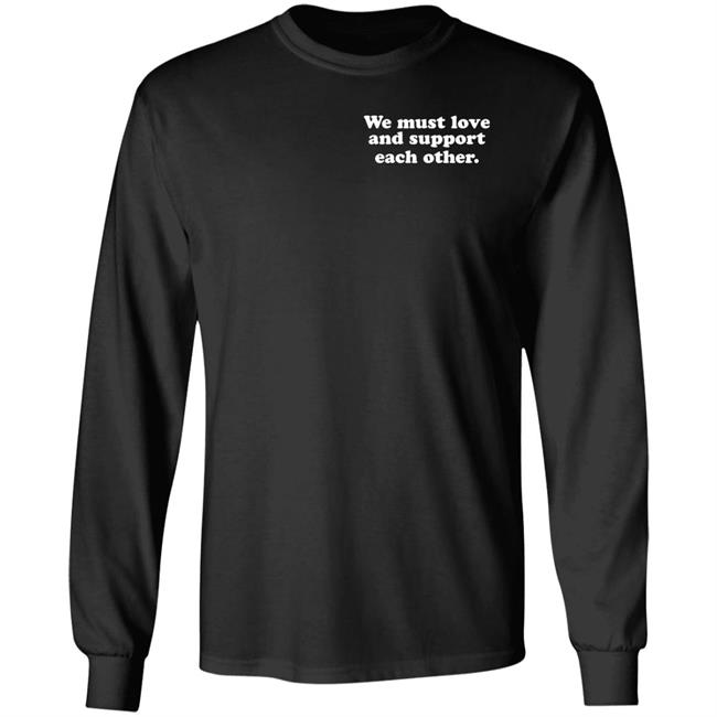 We Must Love And Support Each Other Sweatshirt Shea Wesley Martin