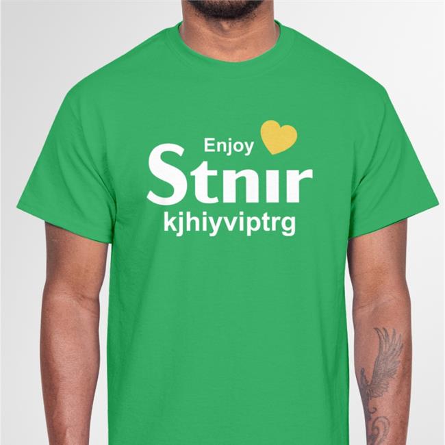 Poorly Translated Shirts Enjoy Stnir Kjhiyviptrg New Shirt