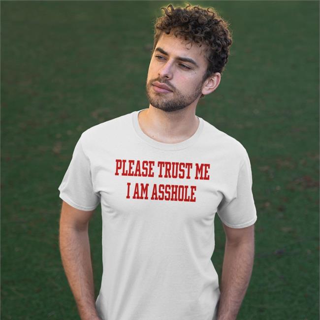 Poorly Translated Shirts Please Trust Me I Am Asshole Tee Shirt