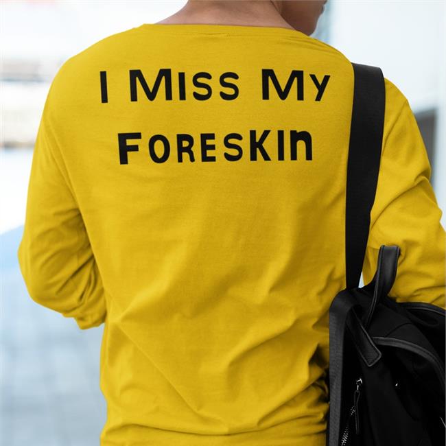I Miss My Foreskin Hoodie