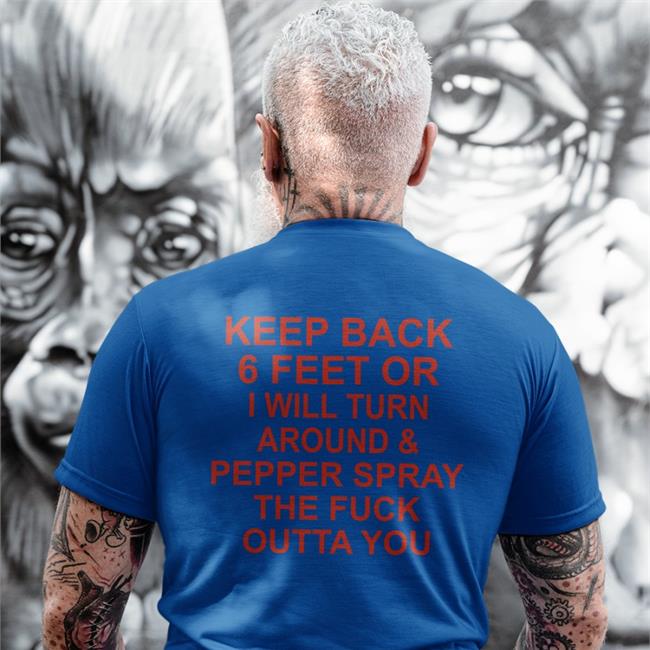 Shirts With Threatening Auras Keep Back 6 Feet Or I Will Turn Around Pepper Spray The Fuck Outta You Hoodie