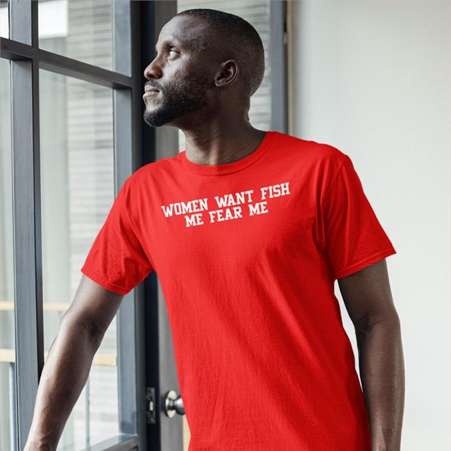 Woment Want Fish Me Fear Me Shirt Poorly Translated Shirts