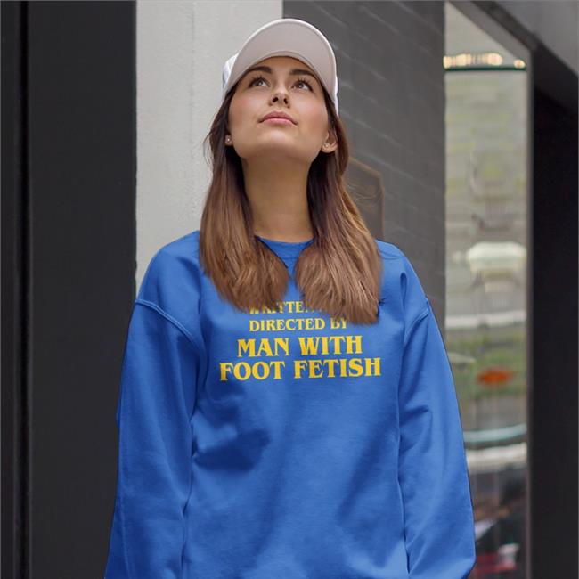 Written And Directed By Man With Foot Fetish T Shirt GoodShirts