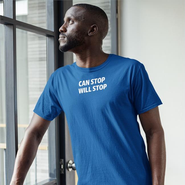 Can Stop Will Stop T Shirts Shirtsthtgohard