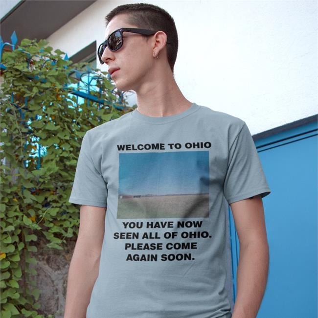 White Swag Stimulus Merch Welcome To Ohio You Have Now Seen All Of Ohio Please Come Again Soon Shirt