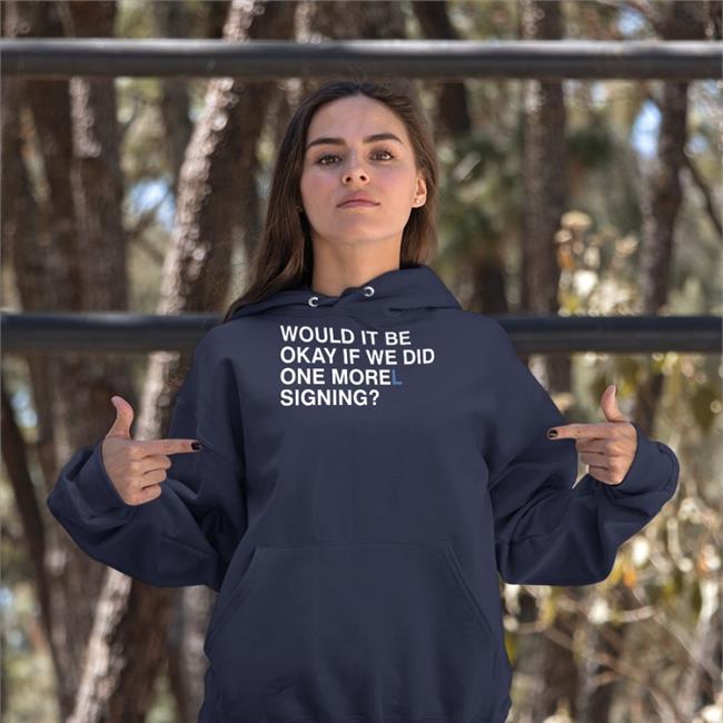 Morelsupport Would It Be Okay If We Did One Morel Signing Shirts Obvious Shirts Merch