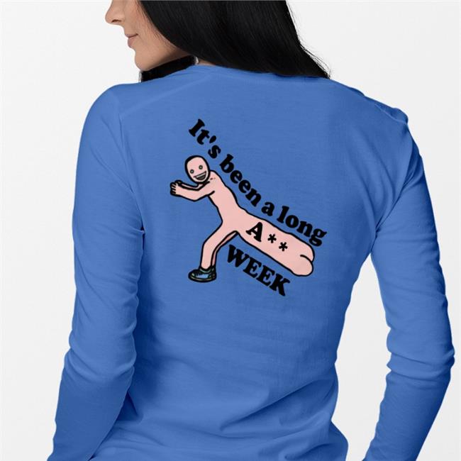 Shirts That Go Hard It's Been A Long A** Week T Shirt Shirtsthtgohard