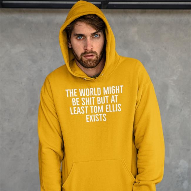 Colroulebleu The World Might Be Shit But At Least Tom Allis Exists Tdanielle Colroulebleu The World Might Be Shit But At Least Tom Allis Exists Hoodie Danielle
