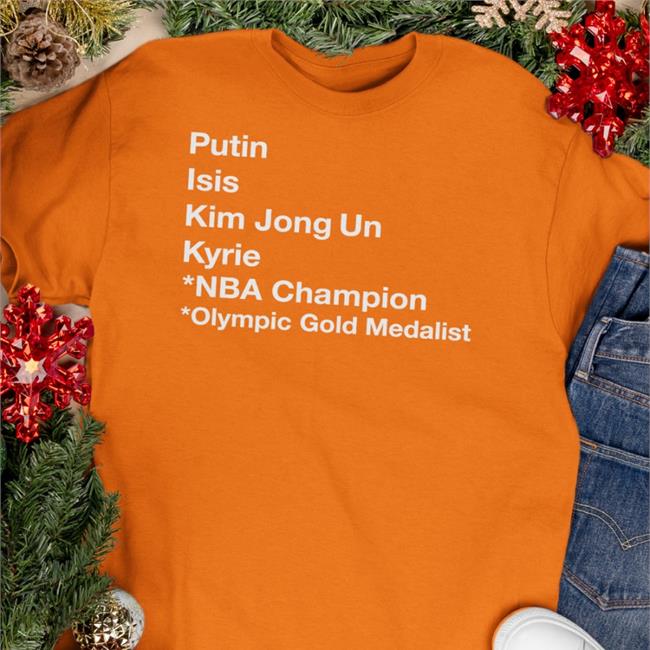 Putin Isis Kim Jong Un Kyrie Naba Champion Olympic Gold Medalist Shirt