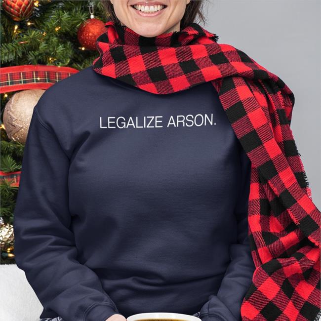 Legalize Arson Shirts