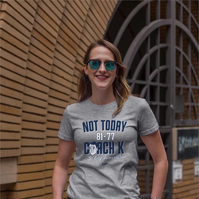Not Today Coach K Shirt For North Carolina