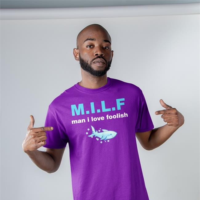 Doozers Out Of Context Milf Man I Love Foolish T Shirt
