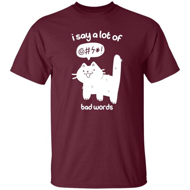 Cat I Say A Lot Of Bad Words Shirt Crowlines Merch Bad Words Shirt Cat I Say A Lot Of Bad Words Shirt Crowlines Merch Bad Words Shirt