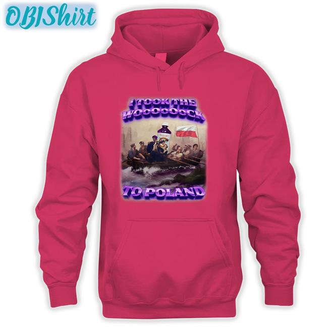 I Took The Wooooooock To Poland T Shirts