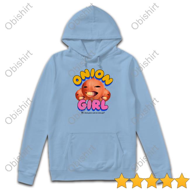 Onion Girl You Know Youre Such An Onion Girl Tee Shirts Onion Girl You Know Youre Such An Onion Girl Tee