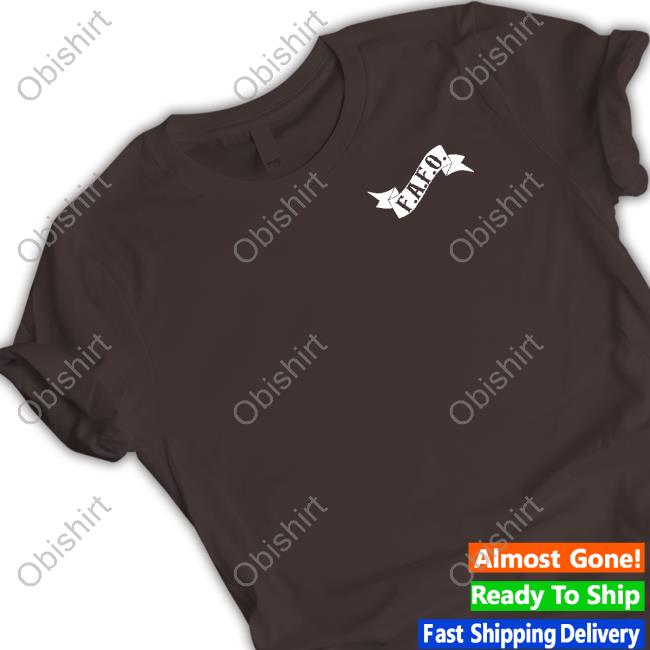 Fafo Around Here We Take Care Of Our Own T-Shirt