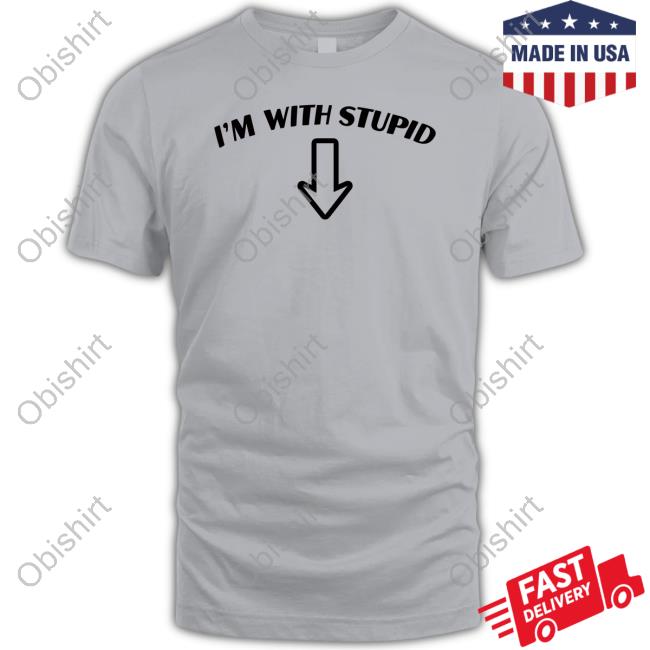 I'm With Stupid Official Shirt Goodshirts I'm With Stupid Hoodie