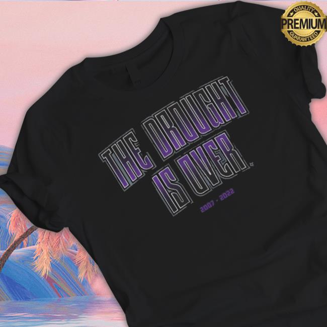 Sacramento Kings The Drought Is Over 2007-2022 shirt Sacramento Kings The Drought Is Over 2007-2022 shirt