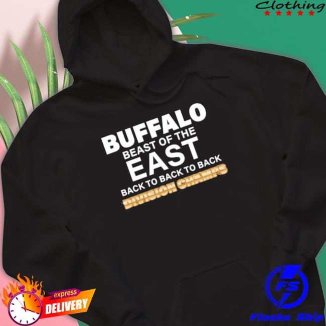 Buffalo Beast Of The East Back To Back To Back Division Champs Sweatshirt