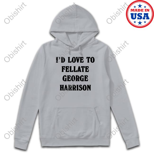 Dordorls I'd Love To Fellate George Harrison Tee Shirt