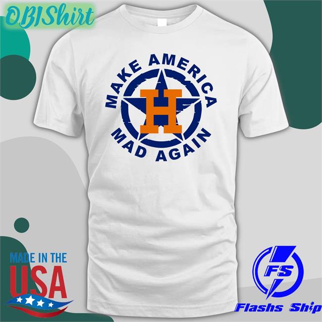 Make America Mad Again Shirt Phil Cox Houston Astros