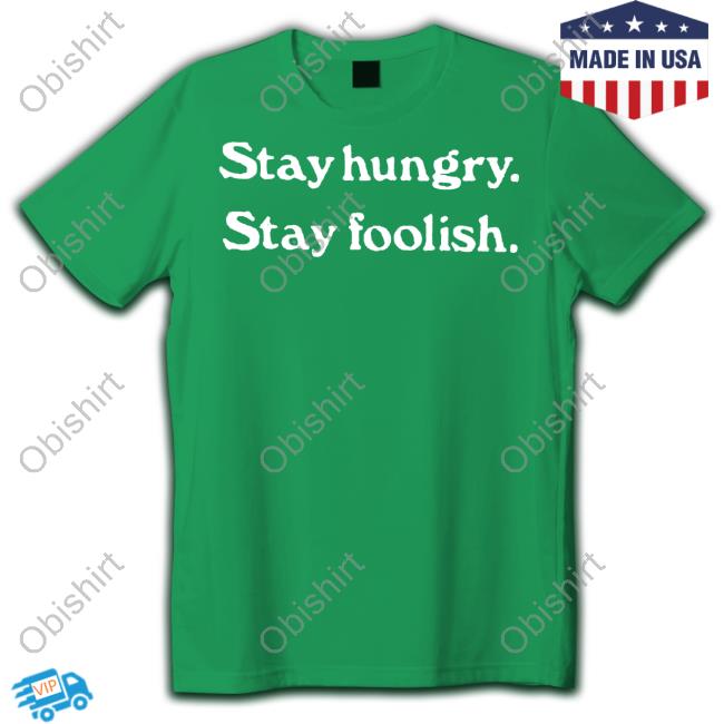 Foolish Gamers Wearing Stay Hungry Stay Foolish Shirt