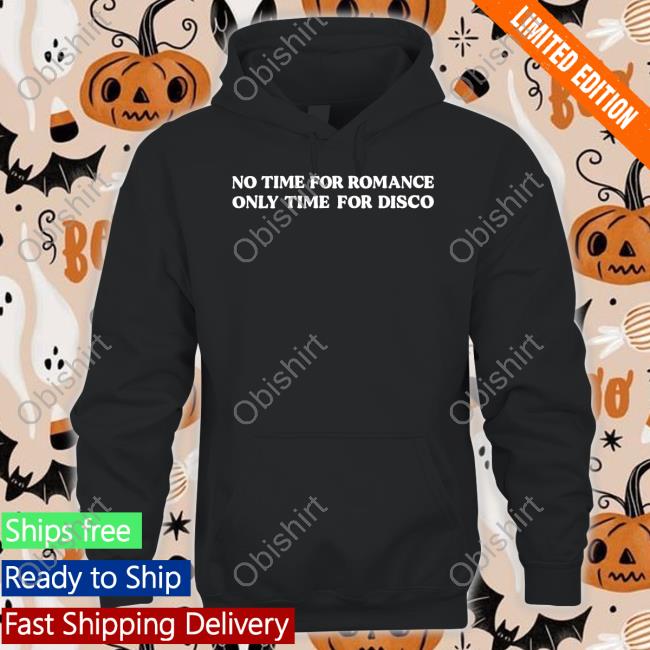 Outsideteacher9760 No Time For Romance Only Time For Disco Shirt