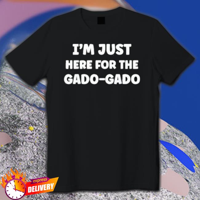 Im Just Here For The Gado-Gado Indonesian Food Fans Sayuran Shirt Im Just Here For The Gado-Gado Indonesian Food Fans Sayuran Hooded Sweatshirt