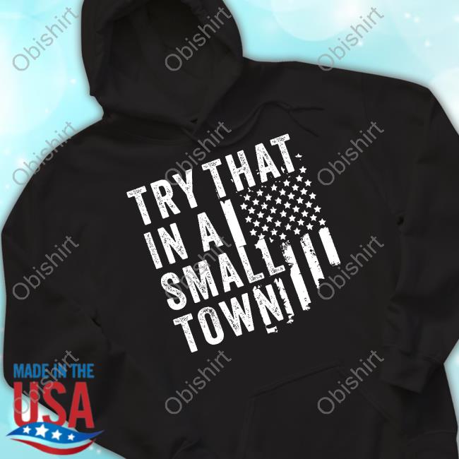 Hodgetwins Try That In A Small Town T Shirt