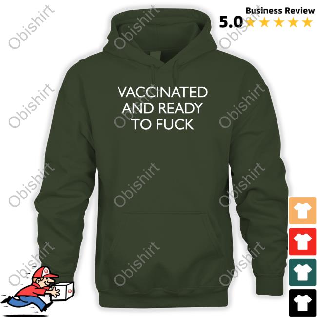 Vaccinated And Ready To Fuck Shirt Vaccinated And Ready To Fuck Tee Clown World