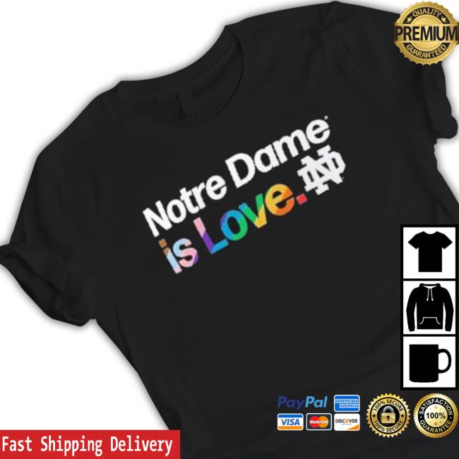 Notre Dame Is Love Notre Dame Fighting Irish Lgbt Long Sleeve Shirt Notre Dame Is Love Notre Dame Fighting Irish Lgbt Shirt