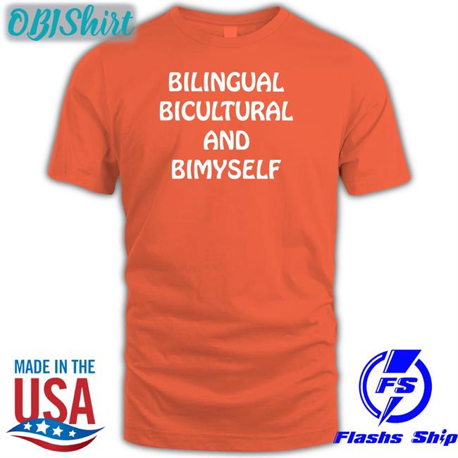 Funny Bilingual Bicultural And Bimyself Shirt