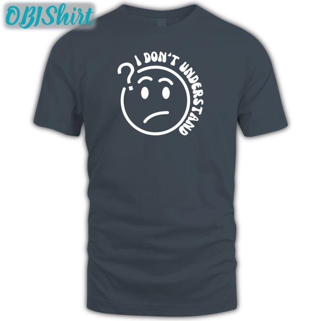 2ktote Shop I Don't Understand That Tee