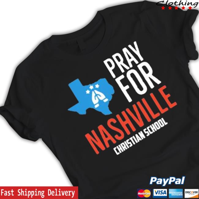 Pray For Nashville Christian School Shirt Pray For Nashville Christian School Shirt