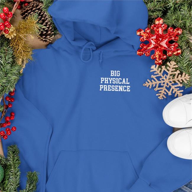 Big Physical Presence Tee Shirts