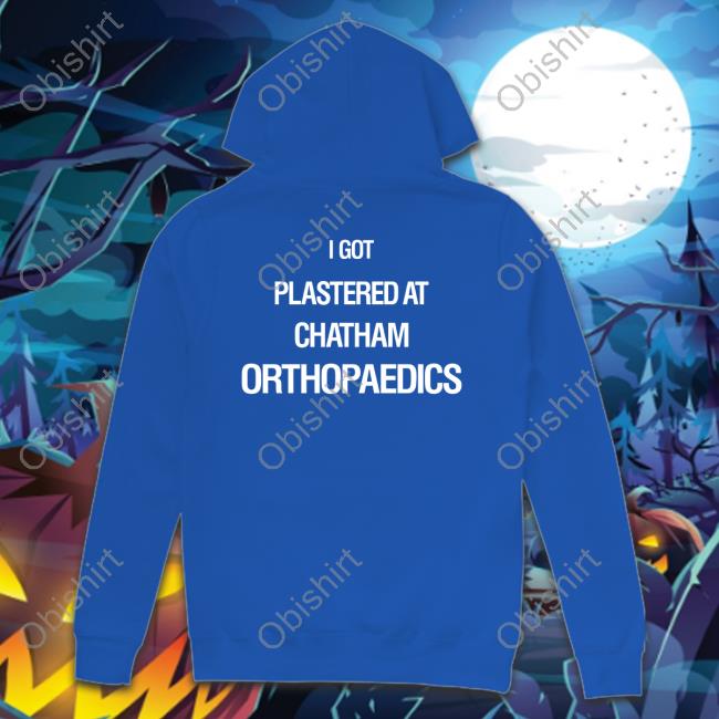 I Got Plastered At Chatham Orthopaedics Long Sleeve Tee Strangethrift