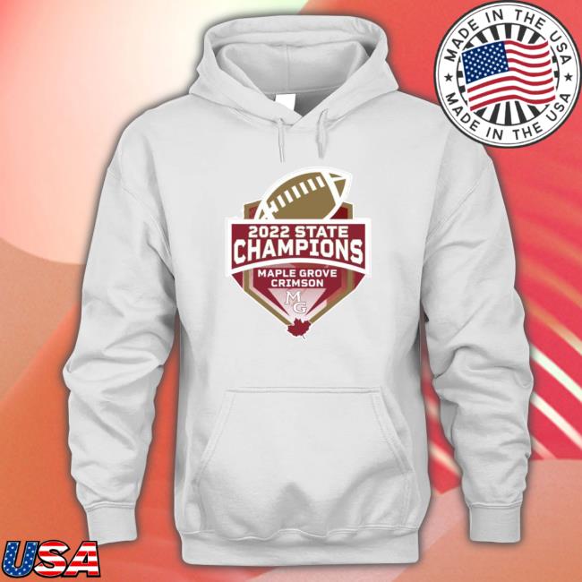 Maple Grove Crimson 2022 State Champions Sweatshirts
