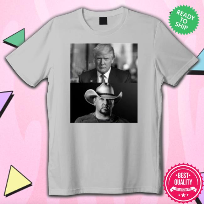 Official Donald Trump Or Jason Aldean Shirts