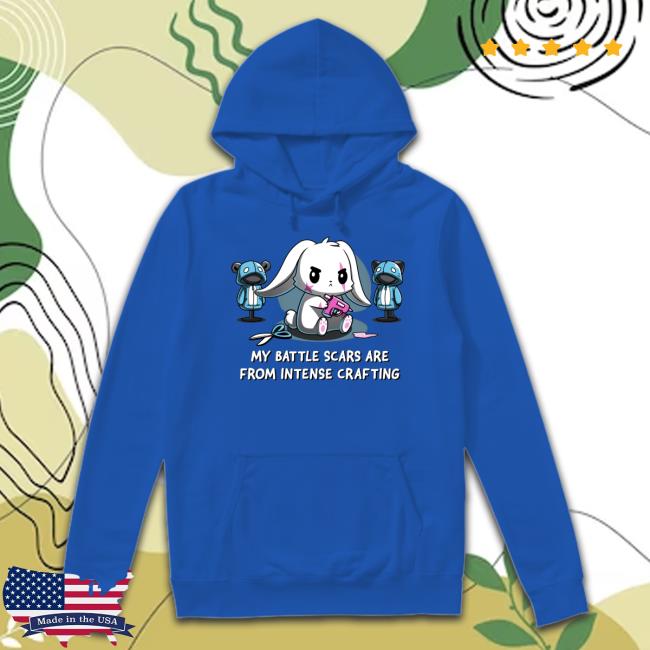 My Battle Scars Are From Intense Crafting Tee My Battle Scars Are From Intense Crafting Hoodie