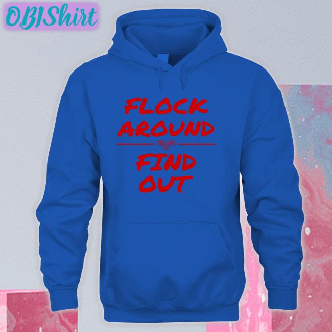 Pro Pels Talk Flock Around And Find Out Hoodied Sweatshirt New Orleans Pelicans ProPelsTalk Flock Around And Find Out Long Sleeve Tee Shirt New Orleans Pelicans